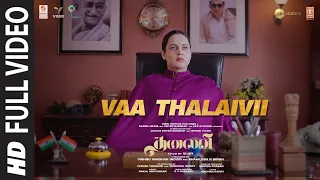 Vaa Thalaivii Full Video Song ► THALAIVII - Tamil | Kangana Ranaut, Arvind Swamy | G.V.Prakash Kumar