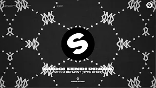 Merk & Kremont - Gucci Fendi Prada (BYOR Remix) [Official Audio]