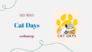 Cat Days - 3-Minute Unboxing
