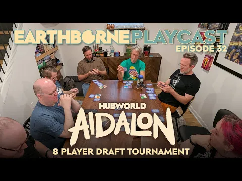 Earthborne Playcast | Ep. 32: Hubcast - 8 Player Draft Tournament