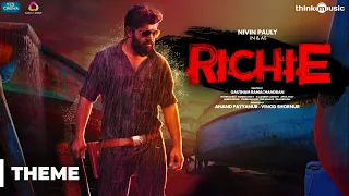 Richie | Richie Theme Music | Nivin Pauly, Natty, Lakshmi Priyaa Chandramouli | B. Ajaneesh Loknath