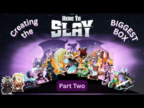 Creating the Here to Slay Biggest Box Part 2