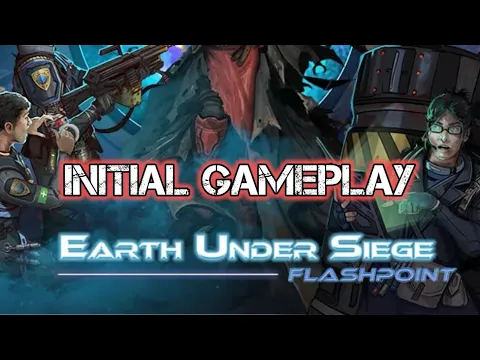 Earth Under Siege : Flashpoint Initial Playthrough