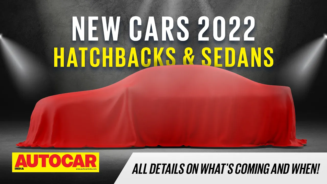 New Cars 2022 Ep 1: Upcoming hatchbacks and sedans - From Rs 3.5 lakh to Rs 3 crore! | Autocar India
