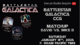 Battlestar Galactica CCG matchups - David vs. Mike D. 01.18.2025