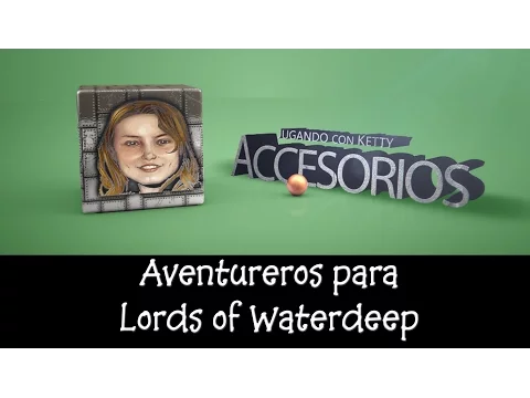 Figuras de Aventureros para Lords of Waterdeep [JcK Accesorios ep.0]