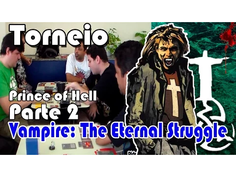 Vampire: The Eternal Struggle (VTES) | Torneio Prince of Hell - Round 1 - Part 2