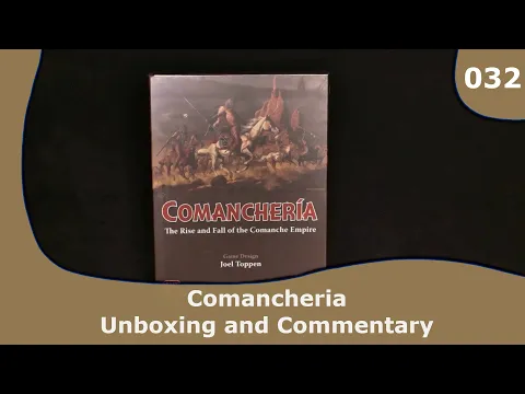 Comancheria 2nd edition - Unboxing and Commentary | 032 | CulBlu Unboxing
