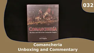 Comancheria 2nd edition - Unboxing and Commentary | 032 | CulBlu Unboxing