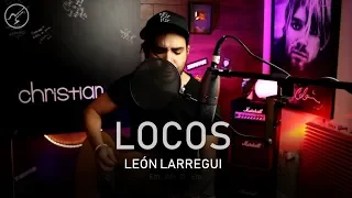 León Larregui - Locos | Cover Christianvib