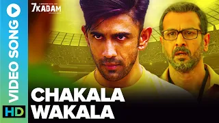 Chakala Wakala - Full Video Song | 7 Kadam | Ronit Roy | Amit Sadh | Raajiv Mitra | Harshit Saxena