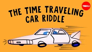 Can you solve the time traveling car riddle? - Dan Finkel