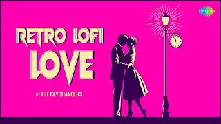 Retro Lofi Love | The Keychangers | Yeh Mera Prem Patra | Janeman Janeman | Yahan Ke Hum Sikandar
