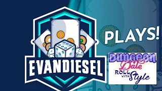 Evan Plays Episode 4 - Dungeon Date: Roll with Style