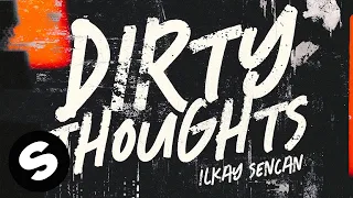 Ilkay Sencan - Dirty Thoughts (Official Music Video)