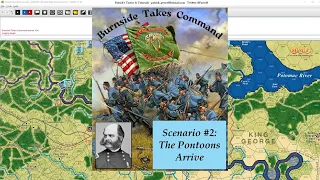 Burnside Takes Command - Scenario #2 - The Pontoons Arrive, Part 2