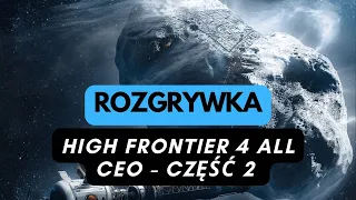 (1056) High Frontier 4 All (scenariusz CEO) - rozgrywka (część 2)