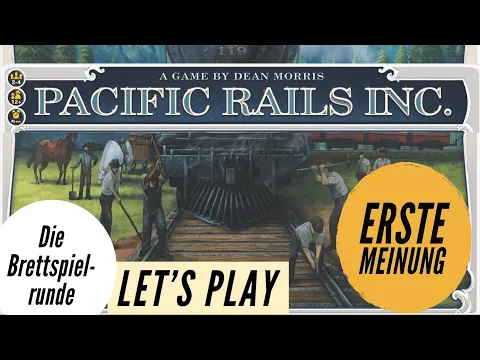 Pacific Rails Inc - Deluxe Edition - Let´s Play / Gespielt + Erste Meinung