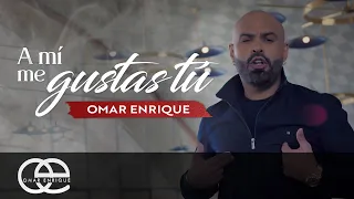 A Mí Me Gustas Tú, Omar Enrique - Video Oficial