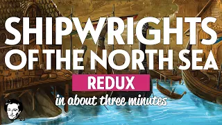Shipwrights of the north sea in about 3 minutes