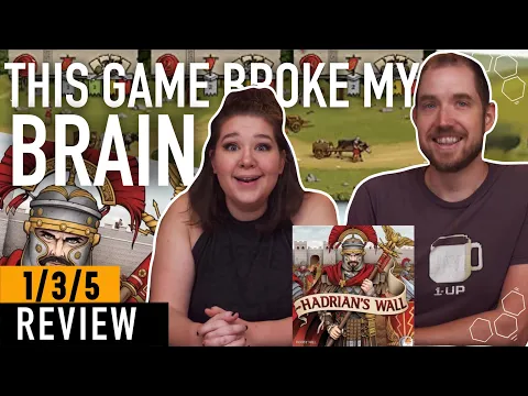 It Hurts My Brain But I Love It! Hadrian’s Wall 1/3/5 Review