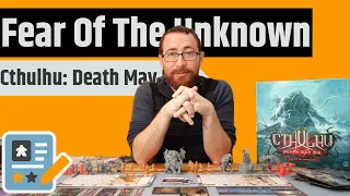 Cthulhu: Death May Die – Fear of the Unknown Review - So You're Saying Death Hasn't Died Yet....