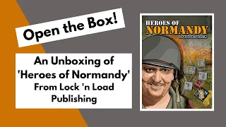 Open the Box! Lock 'n Load Publishing's 'Heroes of Normandy' Unboxing