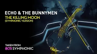 Echo & The Bunnymen -  The KIlling Moon (80s Symphonic Version)