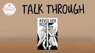 Revolver Noir Talkthrough