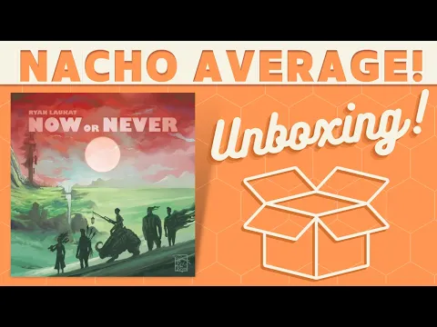 Now Or Never - Unboxing!