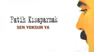 Fatih Kısaparmak - Sen Yoksun Ya - (Official Audio)