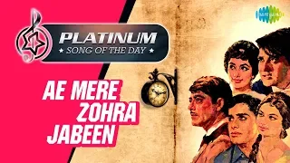 Platinum song of the day | Ae Meri Zohra Jabeen | ऐ मेरी ज़ोहरा ज़बी | 04 March | Manna Dey