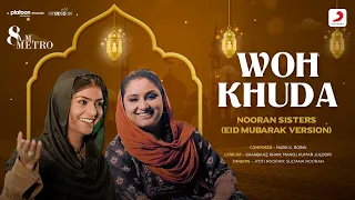 Woh Khuda - Nooran Sisters (Eid Mubarak Version) | Mark K Robin | 8 A.M. Metro | Gulshan, Saiyami