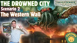 Arkham Horror LCG: The Drowned City | Scenario 2: The Western Wall | Playthrough