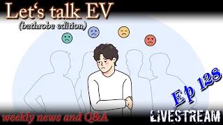 (live) Let's talk EV - Chris sad...but bathrobe