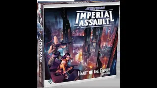 Imperial Assault - Heart of the Empire Unboxing