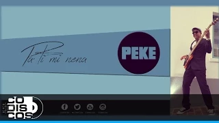 Peke - Pa Ti Mi Nena (Audio)