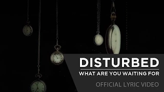 Disturbed - What Are You Waiting For [Official Lyric Video]