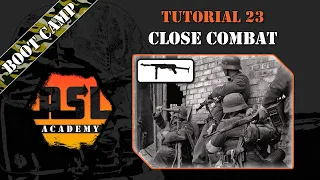 Advanced Squad Leader Tutorial #23 - Close Combat