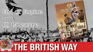 The British Way: Palestine - Episode 1 of End of Empire Campaign series