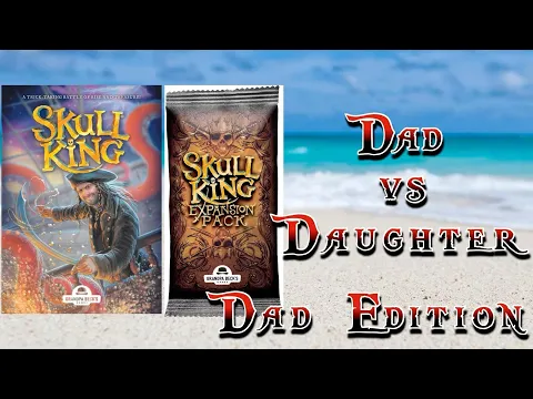 Dad vs Daughter - Skull King Expansion