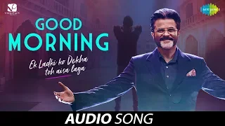 Good Morning | गुड मॉर्निंग | Audio | Ek Ladki Ko Dekha Toh Aisa Laga | Vishal, Shannon, Rochak