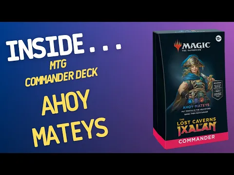 Inside…Lost Caverns of Ixalan Commander Deck Ahoy Mateys (4K 60fps)