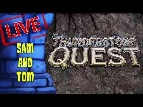 LIVE: Thunderstone Quest with Tom & Sam!!