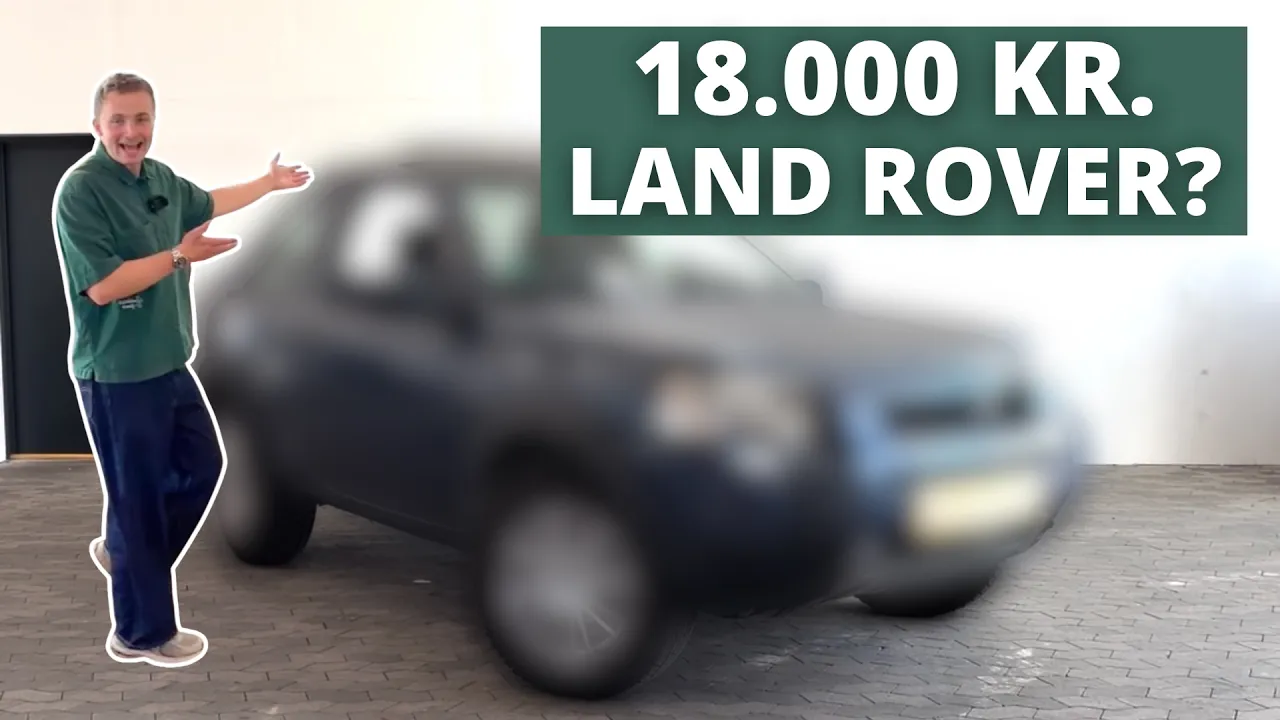 Jeg har købt en Land Rover uden tag til 18.000 kroner...