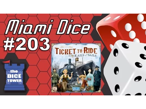 Miami Dice #203 - Ticket to Ride: Rails and Sails