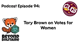 Beyond Solitaire Podcast 94: Tory Brown on Votes for Women