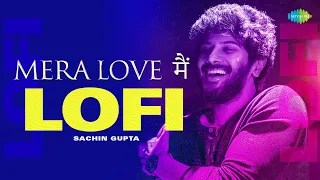 Mera Love मैं - LoFi | CHUP! | Amit Trivedi | Dulquer Salmaan |  Swanand Kirkire | Sachin Gupta