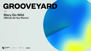 Grooveyard - Mary Go Wild (Michel De Hey Remix) [Official Audio]