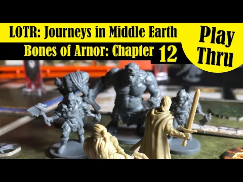 LOTR: Journeys in Middle Earth - Bones of Arnor Chapter 12 - Solo Play Through